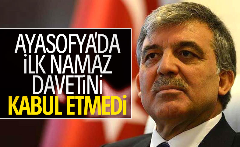 Abdullah Gül Ayasofya davetini geri çevirdi