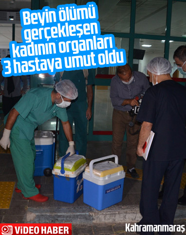 Kahramanmaraş'ta bir kadının organları 3 kişiye umut oldu
