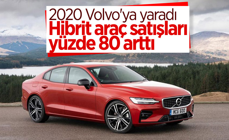 Volvo, hibrit araç satışlarını yüzde 80 artırdı