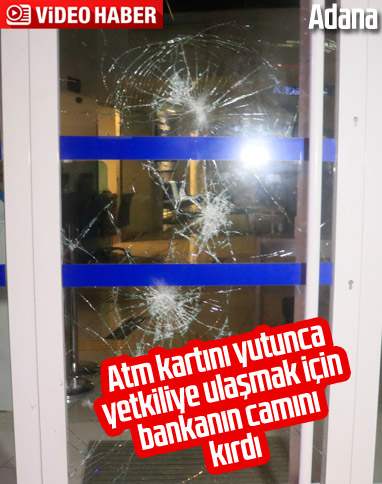 Adana'da bir kişi ATM kartını yutunca camını kırdı