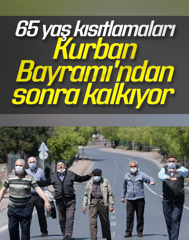 65 yaş sınırı Kurban Bayramı'ndan sonra kalkacak