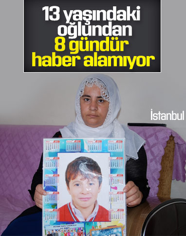 13 yaşındaki Mehmet’ten 8 gündür haber yok