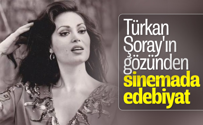 Türkan Şoray'ın gözünden sinemada edebiyat