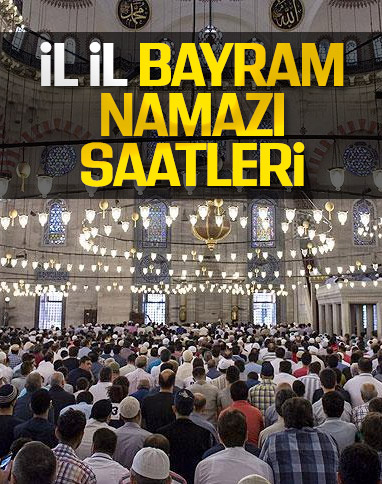 İl il bayram namazı saatleri