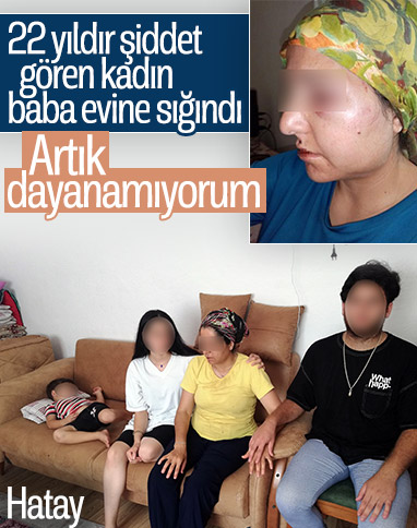 Hatay'da eşinden şiddet gören kadın: Artık dayanamıyorum
