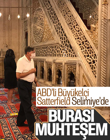 ABD'li Büyükelçi Satterfield, Selimiye Camii'ni beğendi