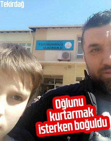 Tekirdağ'da oğlunu kurtarmaya çalışan baba boğuldu