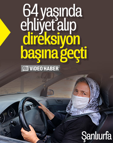 Şanlıurfalı Zeynep Teyze, 64 yaşında ehliyet aldı