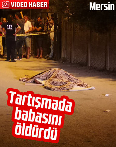 Mersin'de bir kişi babasını öldürdü
