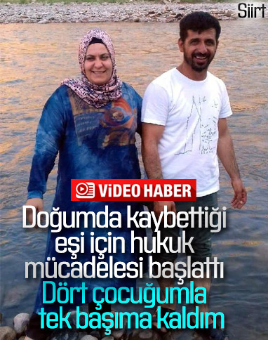 Siirt'te eşini doğumda kaybedince hukuka başvurdu