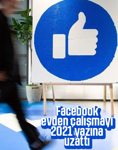 Facebook çalışanları 2021 yazına kadar evden çalışacak