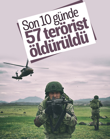 Mehmetçik son 10 günde 57 teröristi etkisiz hale getirdi