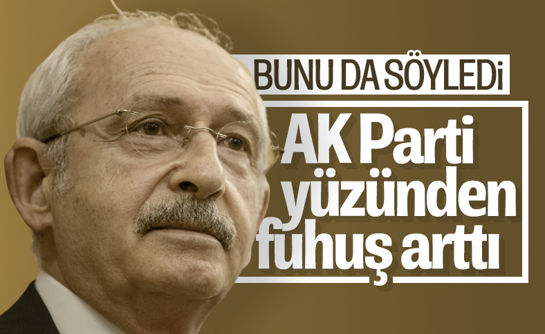 Kılıçdaroğlu, fuhuş üzerinden AK Parti'ye yüklendi