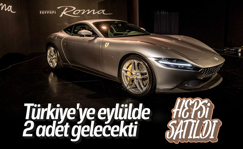 4 milyonluk Ferrari Roma, Türkiye'ye gelmeden satıldı