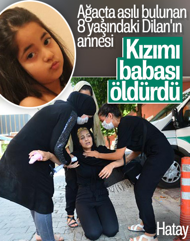 Hatay'da 8 yaşındaki Dilan’ın cenazesini annesi aldı