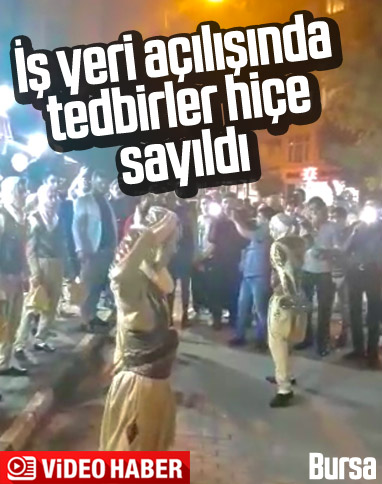 Bursa'da iş yeri açılışında korona tedbirlerine uyulmadı