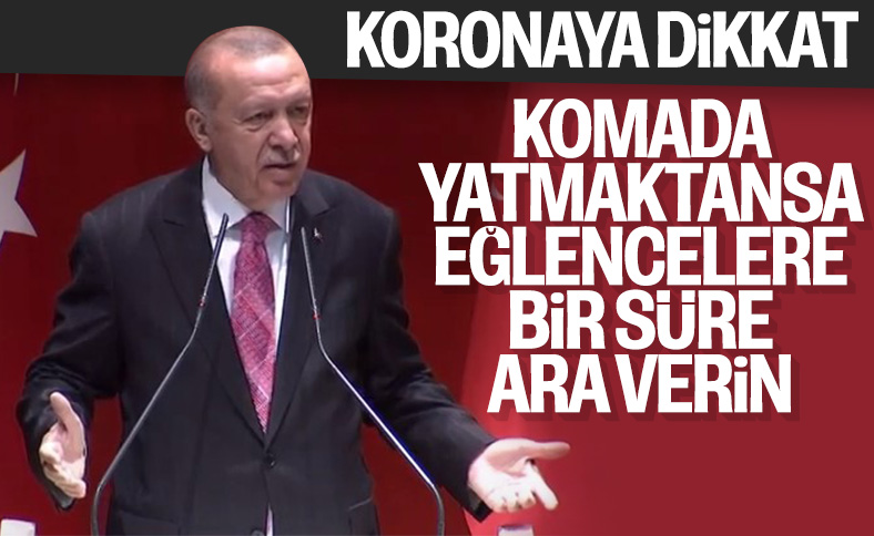 Cumhurbaşkanı Erdoğan: Eğlencelere ara verin