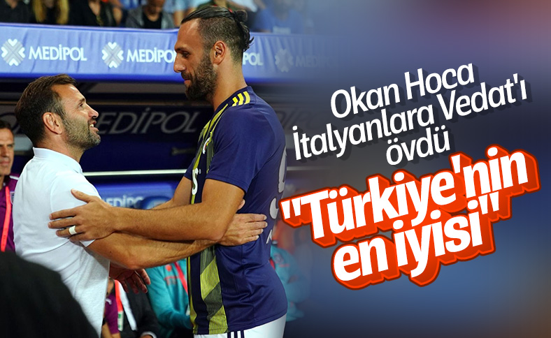Okan Buruk: Vedat Muriç Türkiye'nin en iyisi