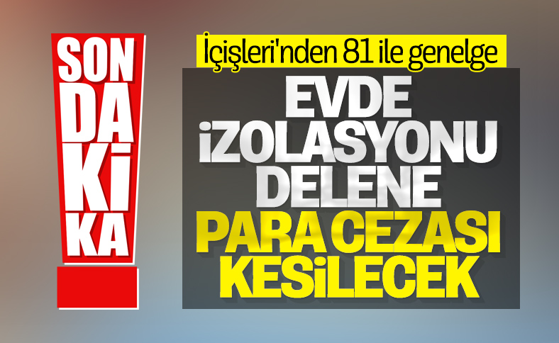 81 il valiliğine 'İzolasyon Tedbirleri' genelgesi