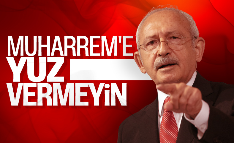 Kılıçdaroğlu'ndan Muharrem İnce'ye yüz vermeyin talimatı