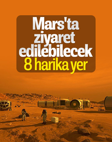 Mars turistlerinin ilgisini çekebilecek 8 etkileyici yer