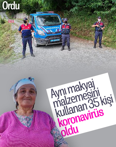 Ordu'da aynı makyaj malzemesi 35 kişiyi koronavirüs yaptı