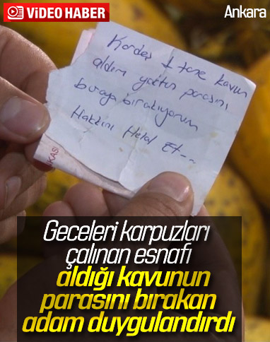 Ankara'da karpuz tezgahına bırakılan not duygulandırdı
