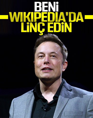 Elon Musk, kendisinin Wikipedia'da linç edilmesini istedi