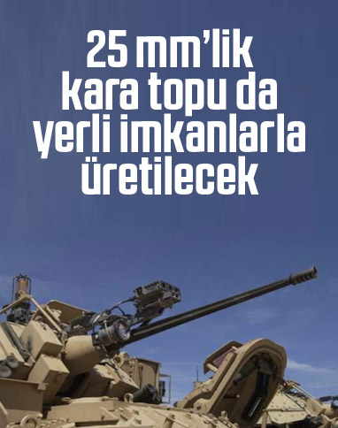 25 mm Kara Topu, yerli imkanlarla geliştirilecek