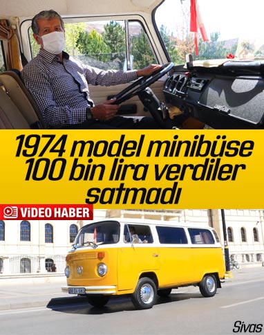 Sivas'ta 1974 model minibüse 100 bin liralık teklifi geri çevirdi