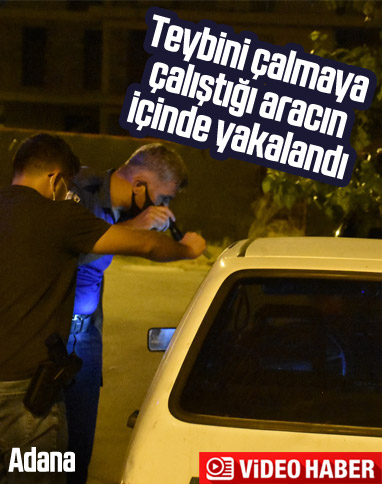 Adana'da bir kişi teybini çalmaya çalıştığı arabada yakalandı