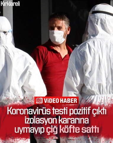 Kırklareli'nde koronalı çiğ köfteci satış yaparken yakalandı