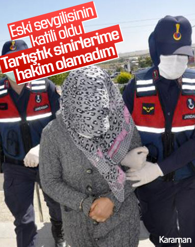 Karaman'da tartıştığı eski sevgilisini öldürdü