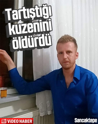 Sancaktepe'de bir kişi, kuzenini öldürdü