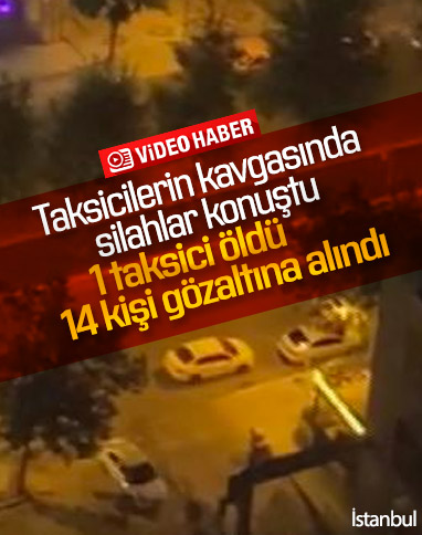 İstanbul'da taksicilerin kavgasında 1 kişi öldü