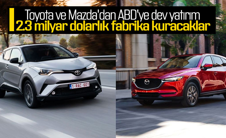 Toyota ve Mazda, ABD'de ortak fabrika kuracak