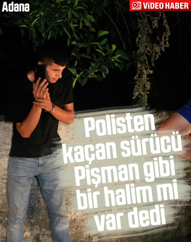 Adana'da polisten kaçan sürücü kıskıvrak yakalandı