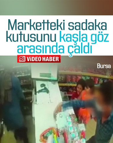 Bursa'da marketten sadaka kutusu hırsızlığı