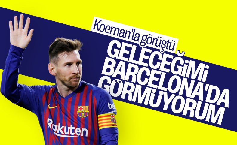 Messi: Barselona şehrinde gelecek göremiyorum