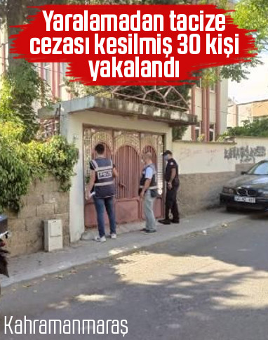 Kahramanmaraş'ta firari 30 kişi yakalandı