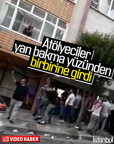Esenler'de komşu atölyecilerin 'yan bakma' kavgası