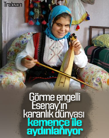 Trabzon'da görme engelli Esenay hayatını müziğe adadı