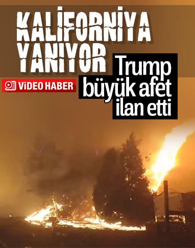 Trump, Kaliforniya'daki yangınları büyük afet ilan etti