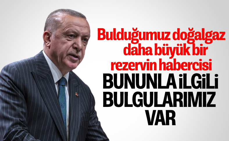 Cumhurbaşkanı Erdoğan: Karadeniz'de daha büyük bir rezerv var