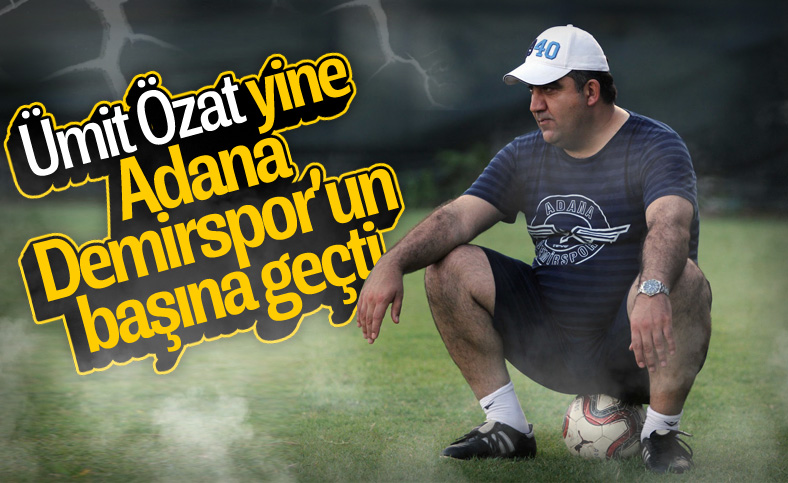 Adana Demirspor, Ümit Özat'la anlaştı