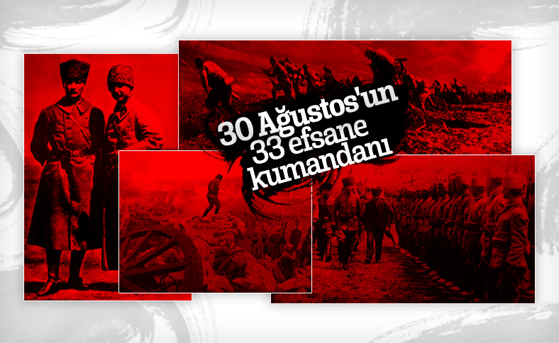 30 Ağustos'un 33 efsane kumandanı