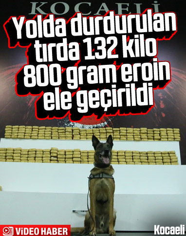Kocaeli'de durdurulan tırda 132 kilo 800 gram eroin ele geçirildi