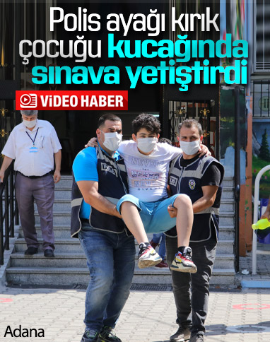 Adana'da polis, ayağı kırılan çocuğu sınava kucağında götürdü