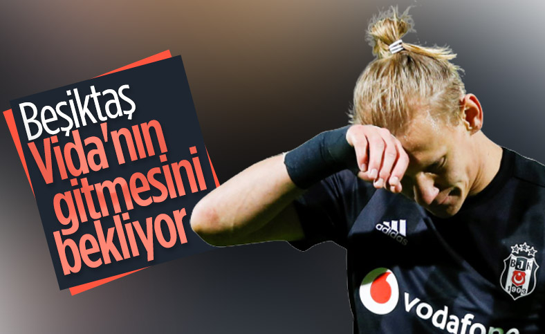 Beşiktaş, Vida'nın gitmesini bekliyor