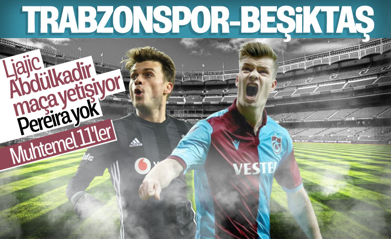 Trabzonspor-Beşiktaş maçına doğru